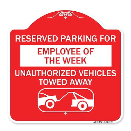 Signmission Reserved Parking for Employee of the Week Unauthorized Vehicles Towed Away, A-DES-RW-1818-23109 A-DES-RW-1818-23109